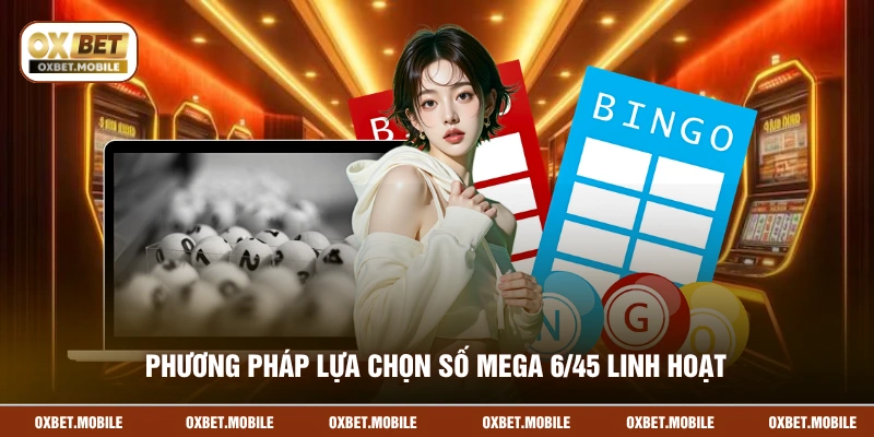 Phương pháp lựa chọn số Mega 6/45 linh hoạt